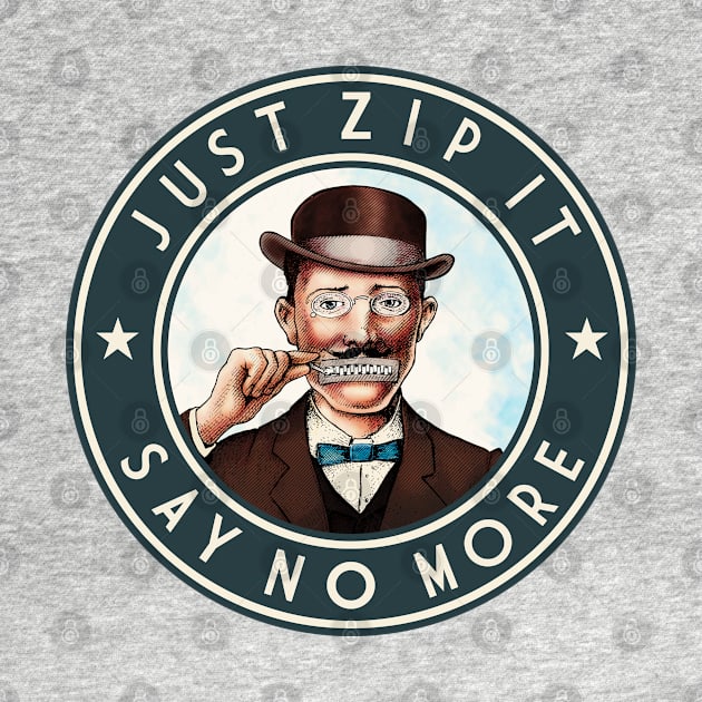 Just Zip It - Say No More v3 by ranxerox79